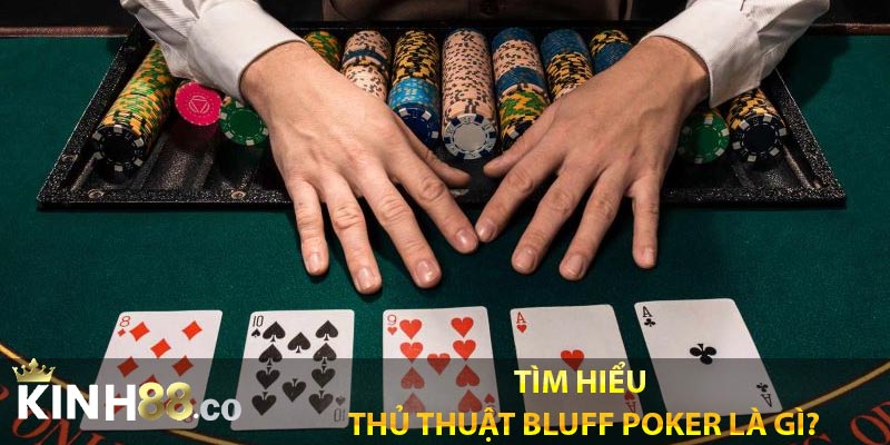 Tìm hiểu thủ thuật bluff poker là gì?